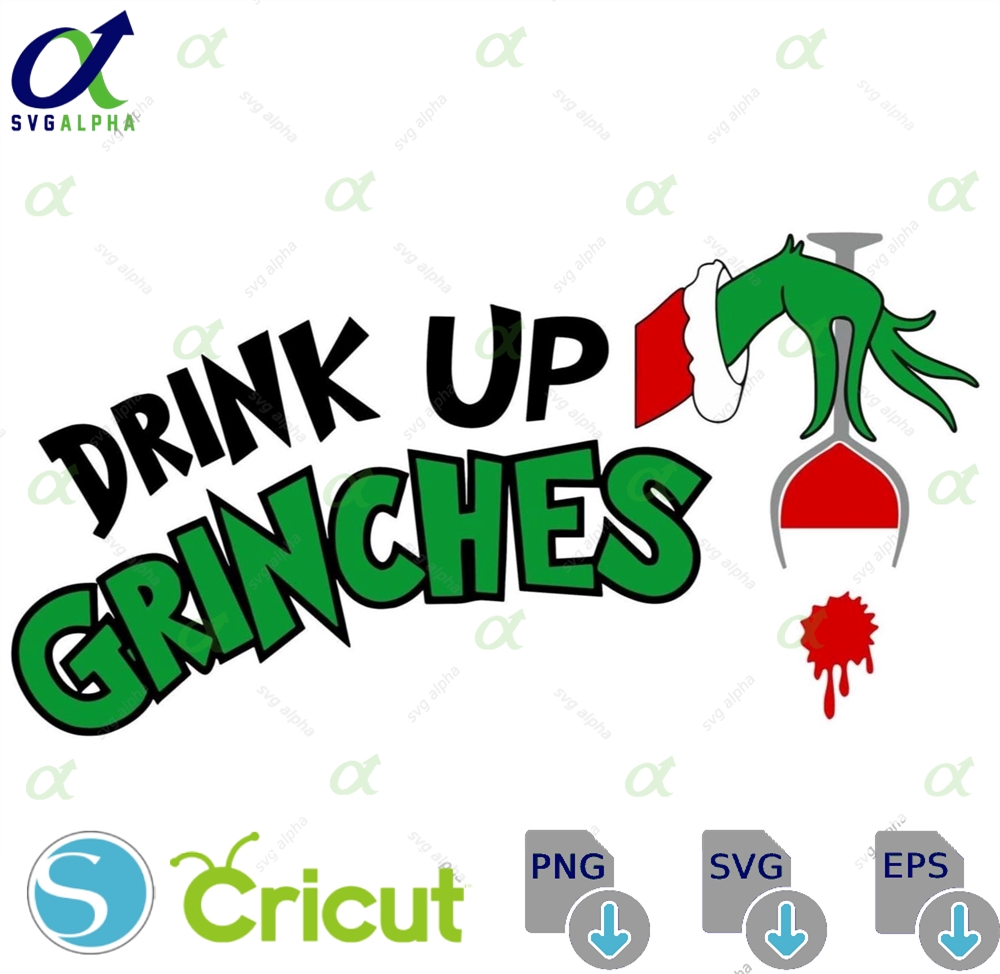 Drink Up Grinches Christmas Svg Cut Files For Cricut Digital Download